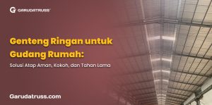 Genteng Ringan untuk Gudang Rumah: Solusi Atap Aman, Kokoh, dan Tahan Lama